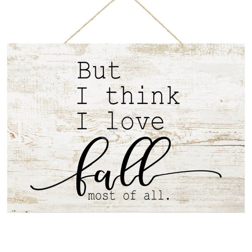 Wooden Signs, Rustic But I Think I Love Fall Most of All Sign Plaque Pianted Quote Home Decor Farmhouse Garden Outdoor Wall Art 12"x18", Made in USA