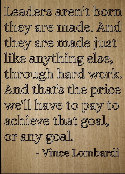 Mundus Souvenirs Leaders aren't Born They are Made. and. Quote by Vince Lombardi, Laser Engraved on Wooden Plaque - Size: 8"x10" Mundus Souvenirs Leaders aren't Born They are Made. and. Quote by Vince Lombardi, Laser Engraved on Wooden Plaque - Size: 8"x10"