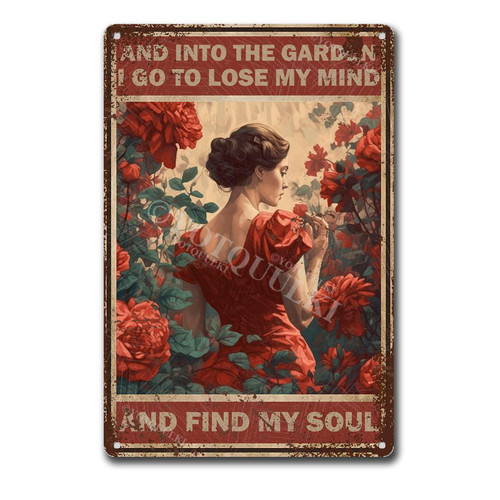 Metal Tin Sign And Into The Garden I Go To Lose My Mind & Find My Soul Wall Decor Home Decorlover Gifts Guest Wall Decor Art Sign Tin-8x12inch