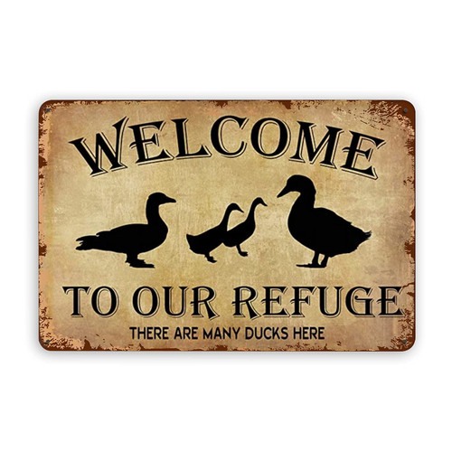 Funny Signs Welcome To Our Refuge There Are Many Ducks Here,Vintage Metal Sign Plaque For Home Garden Kitchen Bar Cafe Restaurant Garage Retro Wall Art Decor 8x12 Inch