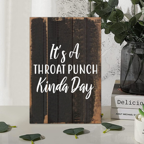 Country Rustic Style Wood Sign Inspirational Phrase It's a Throat Punch Kinda Day Wall Hanging Art Wooden Plaque for Porch Living Room Garden Yard Kitchen Farmhouse Coffee Bar Decor 8x12in