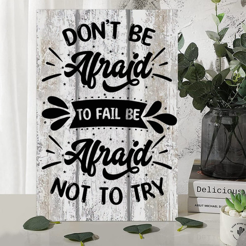 Country Rustic Style Wood Sign Inspirational Motivational Quote Dont Be Afraid to Fail Be Afraid Not to Try Wooden Plaque for Porch Living Room Garden Yard Farmhouse Coffee Bar Shelf Decor 12x18in