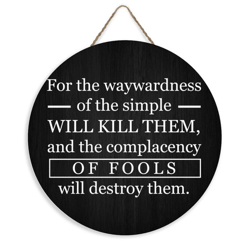 Mighun For The Waywardness of The Simple Will Kill Them Sign Front Door Decor Round Wood Hanging Sign Welcome Sign for Farmhouse, Rustic Wooden Door Hangers Front Porch Decor 12X12 Inch