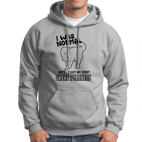 On Red I was Normal Until I Got My First Great Pyrenees Sweatshirt, Great Pyrenees Hoodie Grey, XL