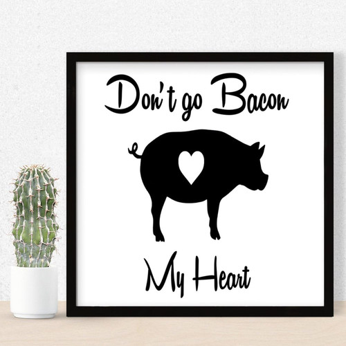 Don't Go Bacon My Heart Wood Framed Wall Decor Sign Table Decor Hanging Scripture Religious Christian Signs Custom Wood Wall Sign for Laundry Kitchen Front Porch 12x12in