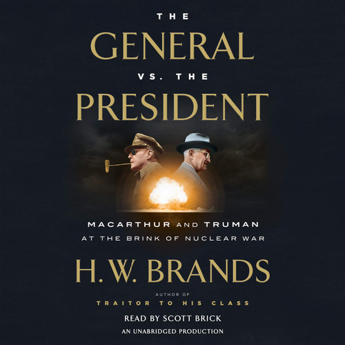 The General vs. the President: MacArthur and Truman at the Brink of Nuclear War The General vs. the President: MacArthur and Truman at the Brink of Nuclear War