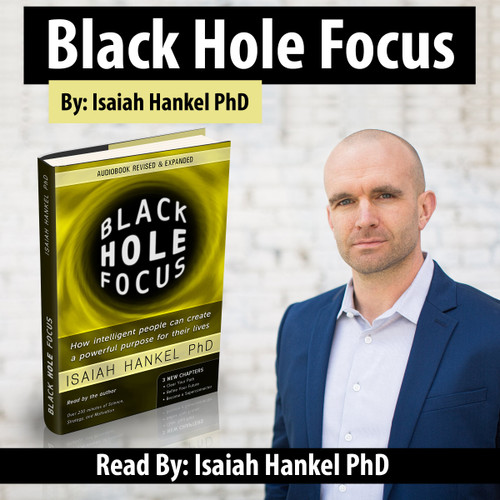 Black Hole Focus: How Intelligent People Can Create a Powerful Purpose for Their Lives