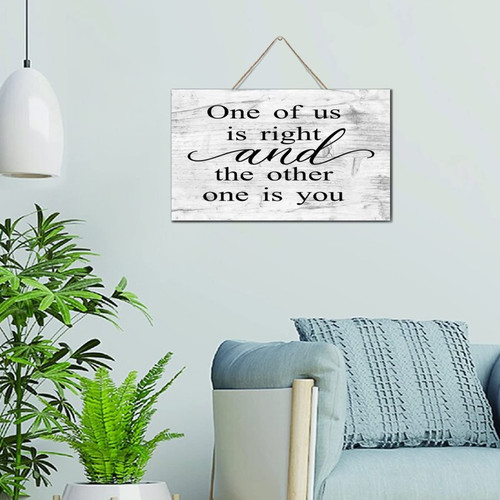 Autravelco One of Us Is Right And The Other One Is You Wooden Plaque Sign Personalized Bedroom Table Decor Wooden Plaque Sign Custom Wooden Plaque for Living Room Dinning Room 6x10 Inch