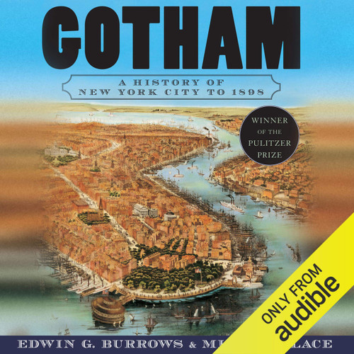 Gotham: A History of New York City to 1898 Gotham: A History of New York City to 1898