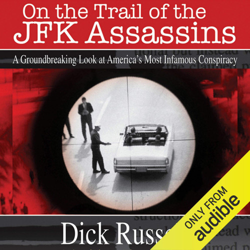 On the Trail of the JFK Assassins: A Groundbreaking Look at America's Most Infamous Conspiracy On the Trail of the JFK Assassins: A Groundbreaking Look at America's Most Infamous Conspiracy