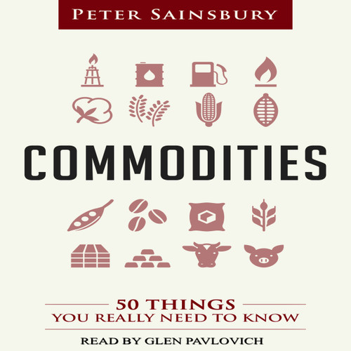 Commodities: 50 Things You Really Need to Know