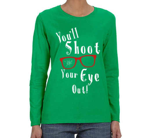 XtraFly Apparel Women's Winter You'll Shoot Your Eye Out Glasses Ugly Christmas Long Sleeve T-Shirt Green