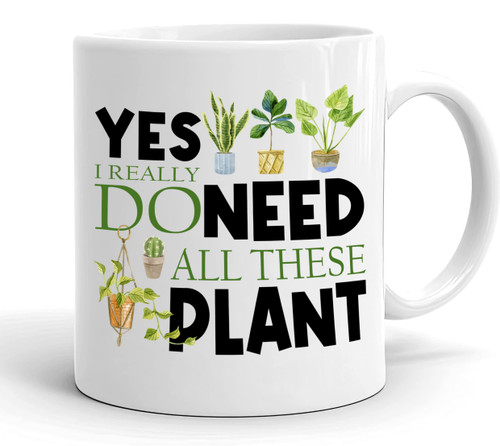 EruditeGifts Yes I Really Do Need All These Plan - Plant Gifts For Lovers - Garden Mug Crazy Lady Flower Pot Mug - Mug For Gardeners Woman 11oz EruditeGifts Yes I Really Do Need All These Plan - Plant Gifts For Lovers - Garden Mug Crazy Lady Flower Pot Mug - Mug For Gardeners Woman 11oz