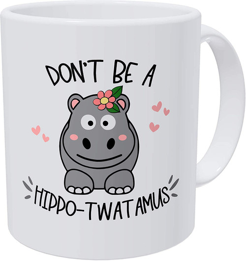 Don't Be A Hippo Twatamus Mug Smiling Crude Coffee Funny Sayings Friends BFF Coworker 11 Funny Coffee Mugs Ounces White, Funny Mug, Hippo Twatamus Mug, Mug 11 oz