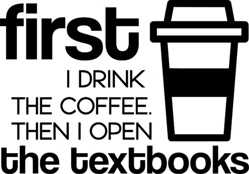 First I Drink The Coffee Then I Open The Textbooks Funny Student Wall Decals for Walls Peel and Stick Wall Art murals Black Small 8 Inch