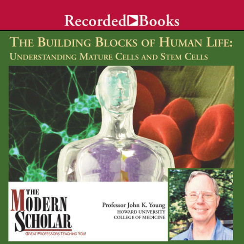 The Modern Scholar: The Building Blocks of Human Life: Understanding Mature Cells and Stem Cells