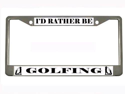 I'd Rather BE Golfing Chrome Metal Auto License Plate Frame Car Tag Holder I'd Rather BE Golfing Chrome Metal Auto License Plate Frame Car Tag Holder