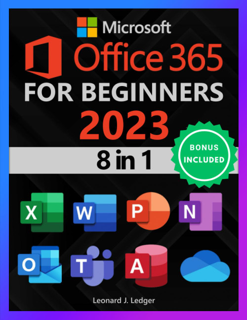 Microsoft Office 365 For Beginners: The 1# Crash Course From Beginners To Advanced. Easy Way to Master The Whole Suite in no Time | Excel, Word, ... Teams & Access (Mastering Technology)