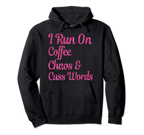 I run on coffee Chaos cuss words Coordinator Pink Hoodies