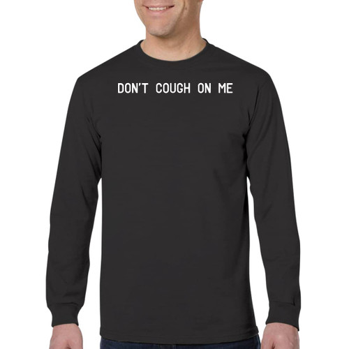 Don't Cough On Me - Men's Adult Long Sleeve T-Shirt, Black, XXX-Large