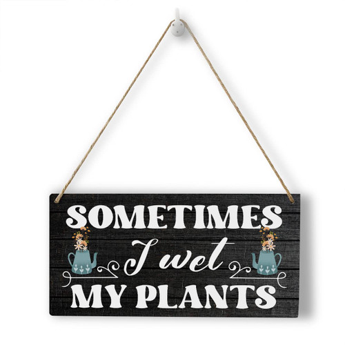 Gardening Gifts for Women Rustic Wood Wall Art Wall Hanging Decor Funny Garden gift Garden Decor Plant Wooden Decorative Plaque Sign for Plant Mom Plant Lovers Home Sometimes I Wet My Plants Sign