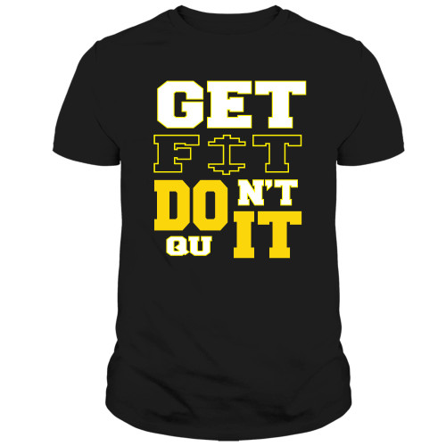 Get Fit Don't Quit Workout Motivation T-Shirt