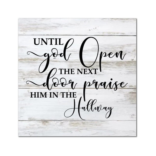 Until God Opens The Next Door Praise Him in The Hallway Wooden Sign Wall Plaque Quotes Saying Welcome Sign Retro Wood Home Wall Decoration For Home Front Door Porch Garden Yard 14x14in