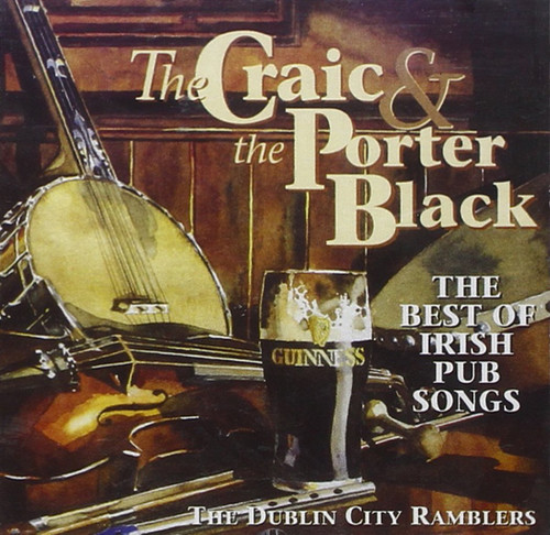 The Craic and The Porter Black: The Best Of Irish Pub Songs The Craic and The Porter Black: The Best Of Irish Pub Songs