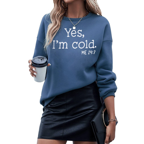 GLIGLITTR Yes I'm Cold Sweatshirt Women Crew Neck Long Sleeve Yes I'm Cold Me 24:7 Letter Print Fall Winter Pullover Tee Top(Blue, Meidum)