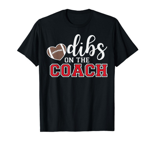 Dibs On The Coach Football Coach Dad Funny Football Trainer T-Shirt Dibs On The Coach Football Coach Dad Funny Football Trainer T-Shirt