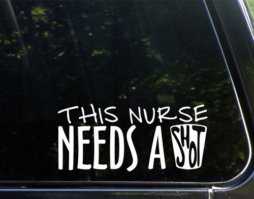 This Nurse Needs A Shot - for Cars Funny Car Vinyl Bumper Sticker Window Decal | White | 8.75" inch