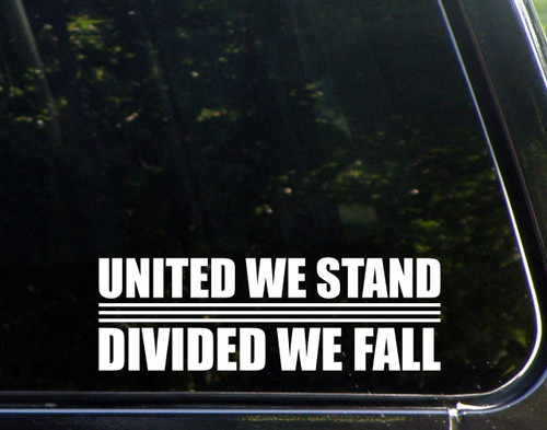 United We Stand Divided We Fall -for Cars Funny Car Vinyl Bumper Sticker Window Decal | White | 8.25" inch
