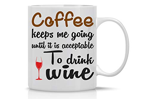 Funny Coffee Mug 11OZ - Coffee Keeps Me Going Until It's Acceptable To Drink Wine - Perfect Wine Lovers Gift for Men & Women, Him or Her, Mom, Dad, Brother, Sister or Friends - Crazy Bros Mugs