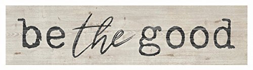 P. GRAHAM DUNN Be The Good Natural Rustic 6 x 1.5 Inch Pine Wood Mini Tabletop Sign