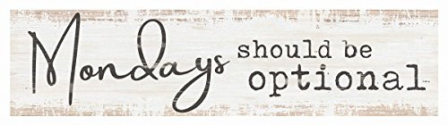 P. GRAHAM DUNN Mondays Should Be Optional Whitewash 6 x 1.5 Inch Pine Wood Mini Tabletop Sign P. GRAHAM DUNN Mondays Should Be Optional Whitewash 6 x 1.5 Inch Pine Wood Mini Tabletop Sign