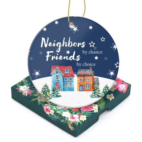 Neighbor Christmas Ornament 2023-Neighbor by Chance Friends by Choice-Neighbor Friendship Gift for Neighbors 3inch Round Ceramic Ornament Xmas Present with Gift Box