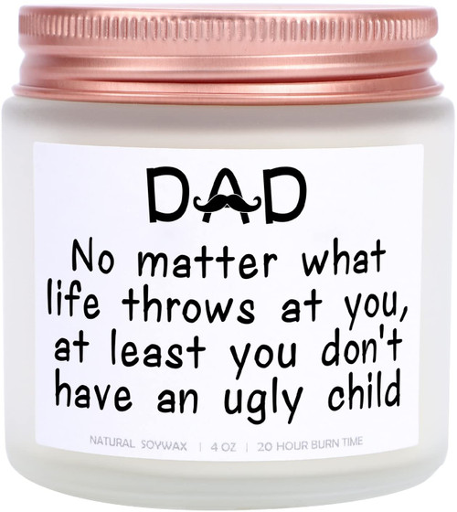 Sandalwood Scented Soy Candles - Dad, no Matter How Hard Life gets at Least You Don't Have Ugly chrildren - Father's Day Gifts for Dad from Daughter, Son - Funny Birthday Gifts Christmas