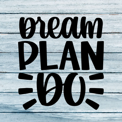 Dream Plan Do - Motivational Quote Wall Sticker - Inspirational Quotes - Tumbler Laptop Kitchen Bottle Car Window Home Decor Decoration Silhouette ADSV4630