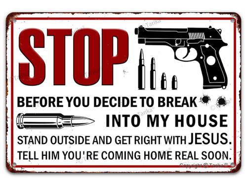 Funny Warning Tin Sign, Stop Before You Decide To Break Into My House Stand Outside And Get Right With Jesus Tell Him You'Re Coming Home Real Soon, Vintage Metal Wall Decor 8X12 Inch