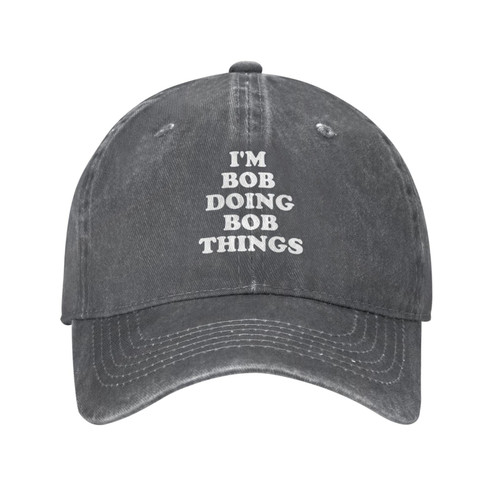 Im Bob Doing Bob Things Hat I'm Bob Doing Bob Things Cap Funny Sarcastic Hat Baseball Cap Adjustable Trucker Hat Sports Cap