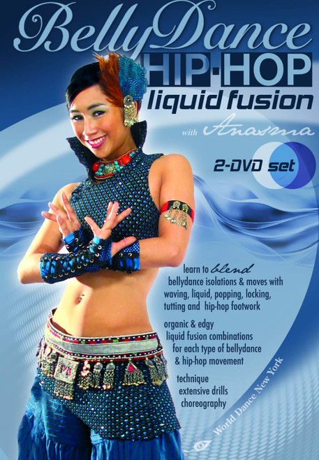 Bellydance Hip-Hop - Liquid Fusion, with Anasma (TWO-DVD set): Bellydancing classes, belly dance how-to, hip-hop how-to, fusion belly dance instruction