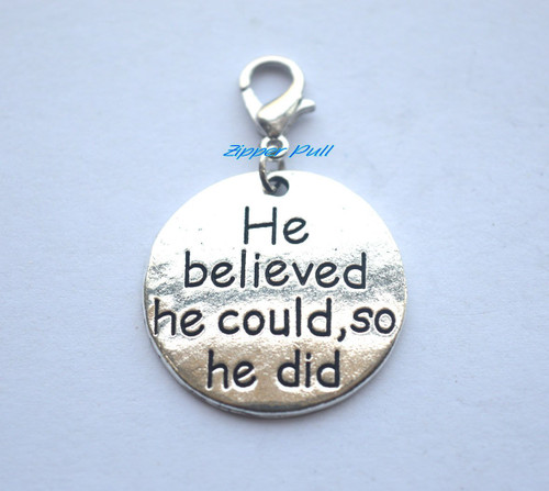 He Believed he Could so he did Handmade Zipper Pull,Charm, Planner Charm, Charm Bracelet, Purse Charms Backpack Charm, Zipper Charm, Gift