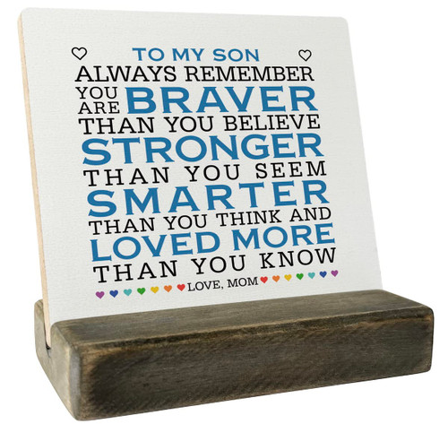 To My Son Inspirational Wood Plaque Gift, Always Remember You Are Braver, Strong, Loved, Plaque with Wooden Stand, Wood Sign Plaque Gift, Motivational Gift, Inspiration Gift, Gifts for Son from Mom