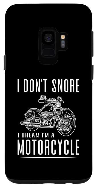 Galaxy S9 I Don't Snore I Dream I'm A Motorcycle Case
