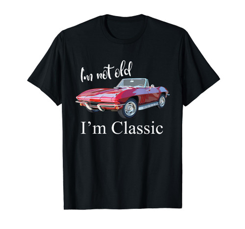 I'm Not Old I'm Classic Retro Muscle Car Cool Birthday T-Shirt