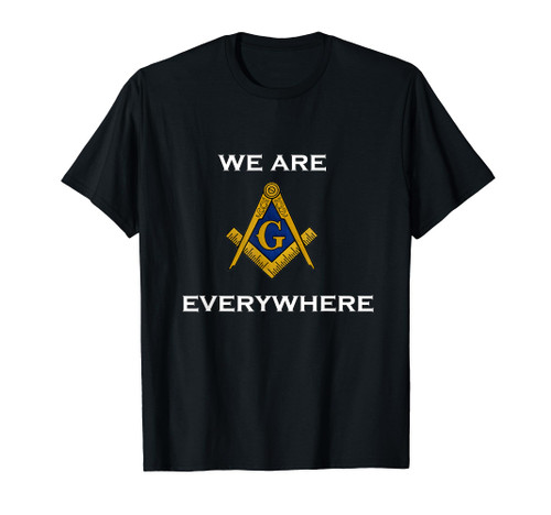 Masonic shirt - We are everywhere - Funny Freemason apparel T-Shirt