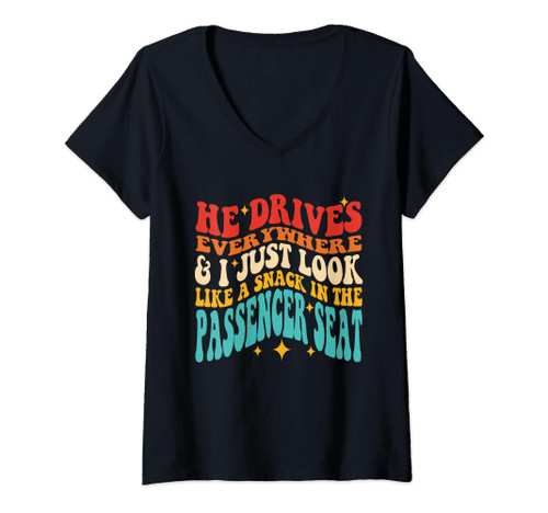 He Drives Everywhere And I Just Look Like A Snack Quote V-Neck T-Shirt