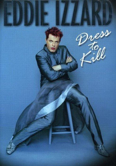 Eddie Izzard: Dress to Kill Eddie Izzard: Dress to Kill