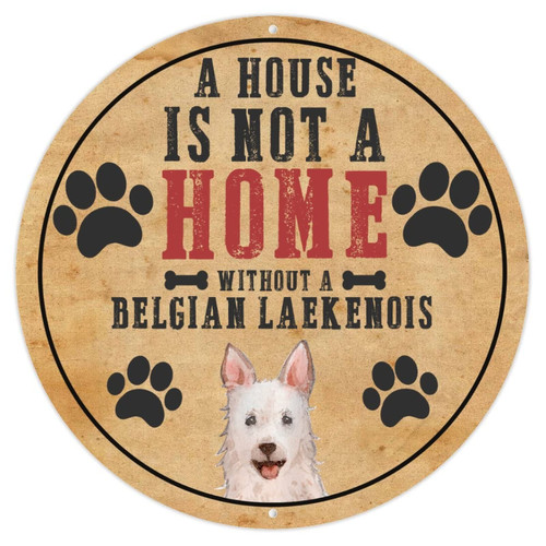 Funny Dog Metal Tin Sign Plaque A House is Not A Home Without A Belgian Laekenois Rustic Round Dog Paw Prints Sign with Dog Quote Metal Poster Pets Dogs Wall Decorations for Patio Best Gift for Pet