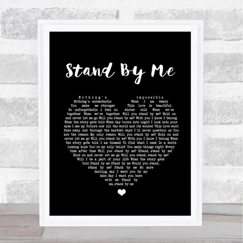 Stand by Me Black Heart Song Lyric Art Music Quote Gift Poster Print